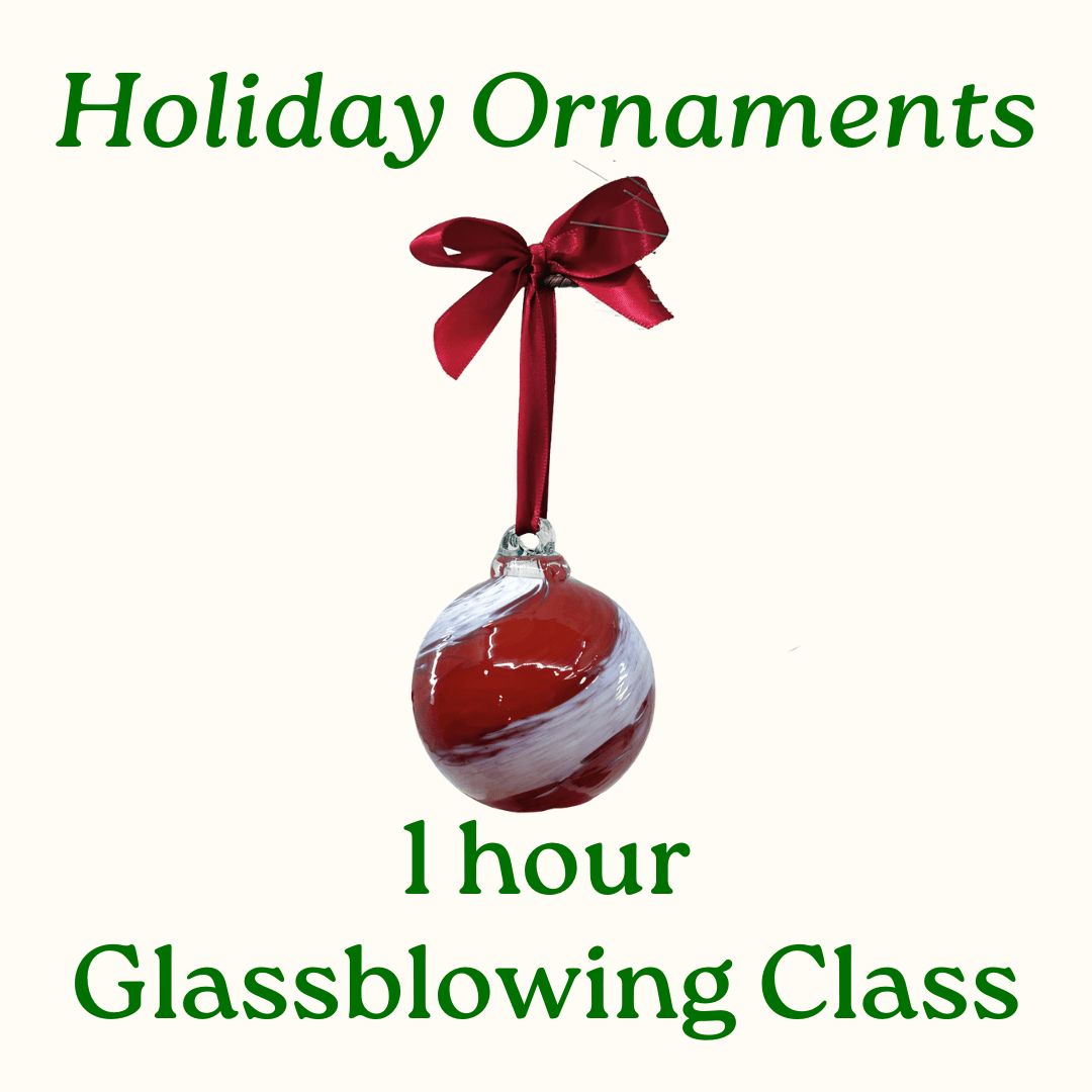 Classic 1 Hour Glassblowing Class Class Luke Adams Glass Blowing Studio Holiday Ornaments- December 13th- 11:45AM 