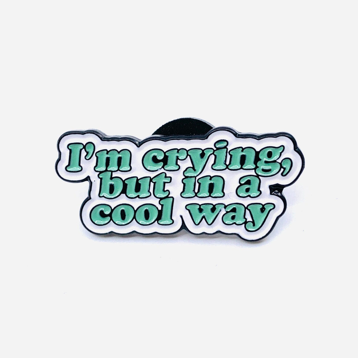 Feel Good Pins Accessory - I&#39;m Crying but in a cool way 